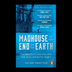 Madhouse at the End of the Earth by Julian Sancton – original cover on a black background