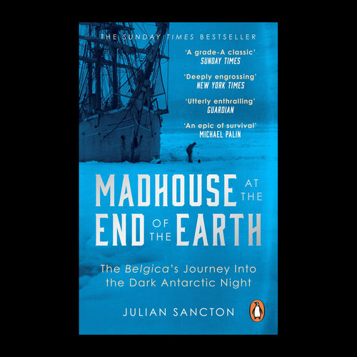 Madhouse at the End of the Earth by Julian Sancton – original cover on a black background