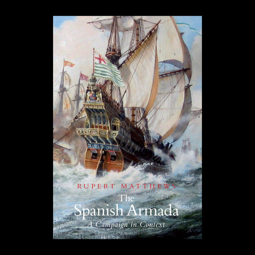 The Spanish Armada by Rupert Matthews – original cover on a black background